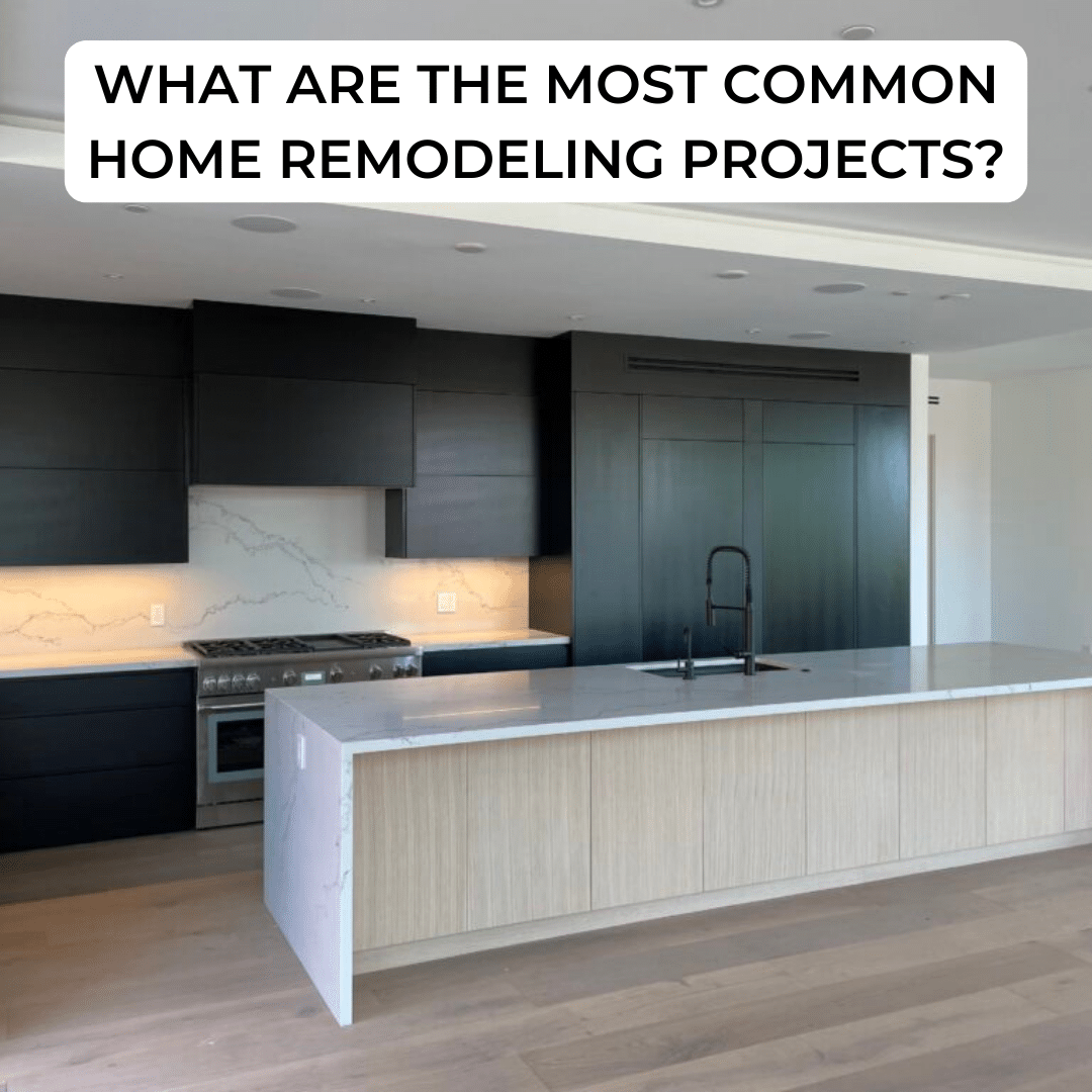 WHAT ARE THE MOST COMMON HOME REMODELING PROJECTS?