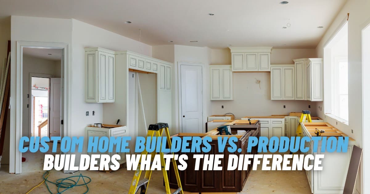 Custom Home Builders vs. Production Builders What's the Difference ...