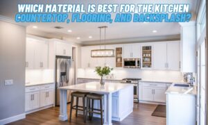 Which Material is Best for the Kitchen Countertop, Flooring, and Backsplash?