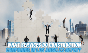 What Services Do Construction Companies in Los Angeles Offer?